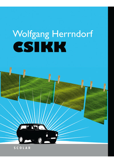 Csikk (új kiadás) Wolfgang Herrndorf, könyváruház.eu, 