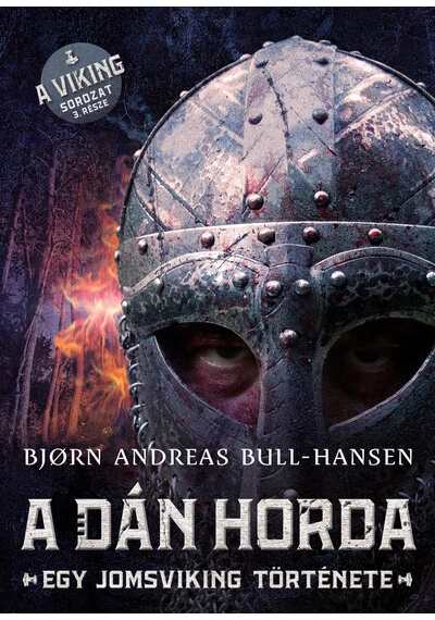 A dán horda - Egy jomsviking története Bjorn Andreas Bull-Hansen, konyvaruhaz.eu, 
