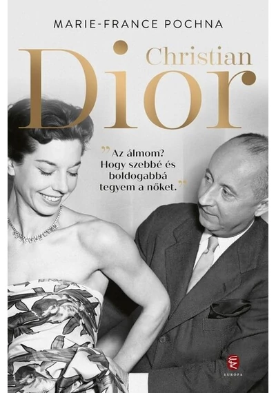 Christian Dior Marie-France Pochna, topbook, konyvaruhaz.eu, 