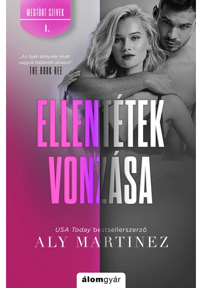 Ellentétek vonzása - Megtört szívek 1. Aly Martinez, konyvaruhaz.eu, 