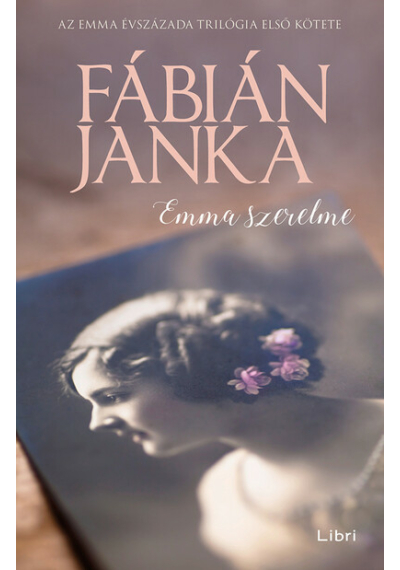 Emma szerelme - Emma évszázada trilógia 1. Fábián Janka, topbook, konyvaruhaz.eu, 