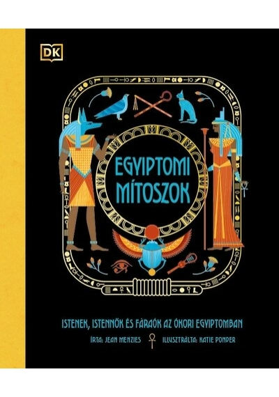 Egyiptomi mítoszok - Istenek, istennők és fáraók az ókori Egyiptomban  Jean Menzies, topbook, konyvaruhaz.eu, 