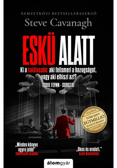 Eskü alatt - Eddie Flynn-sorozat Steve Cavanagh, konyvaruhaz.eu