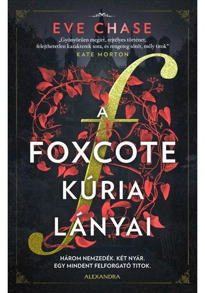 A Foxcote kúria lányai - Három nemzedék. Két nyár. Egy mindent felforgató titok. Eve Chase, konyvaruhaz.eu, 