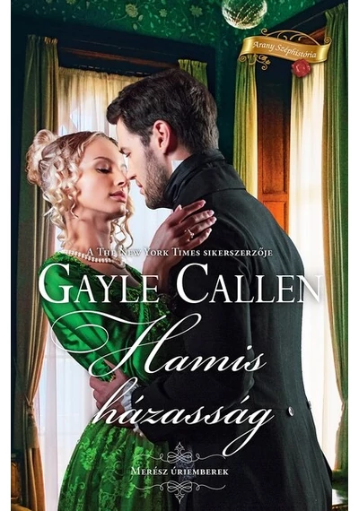 Hamis házasság - Arany széphistória Gayle Callen, konyvaruhaz.eu, 