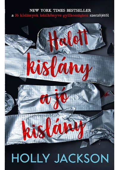 Halott kislány a jó kislány - Jó kislányok kézikönyve gyilkossághoz 3. Holly Jackson, konyvaruhaz.eu, 