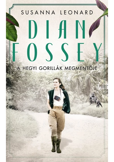 Dian Fossey – A hegyi gorillák megmentője Susanna Leonard, topbook, konyvaruhaz.eu, 