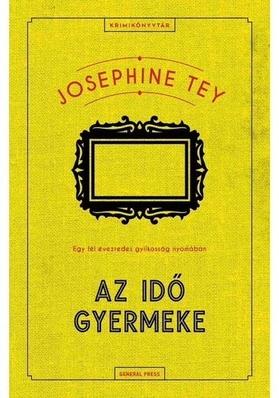 Az idő gyermeke - Krimikönyvtár Josephine Tey, konyvaruhaz.eu, 
