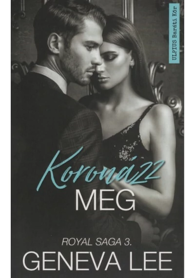 Koronázz meg - Royal Saga 3. Geneva Lee, konyvaruhaz.eu, 