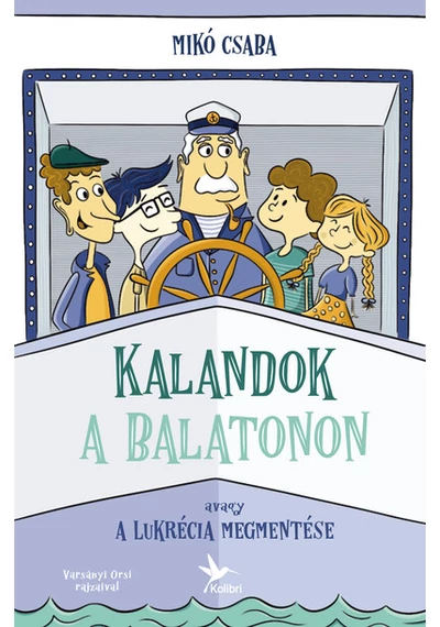 Kalandok a Balatonon 1. Avagy a Lukrécia megmentése Mikó Csaba, konyvaruhaz.eu, 