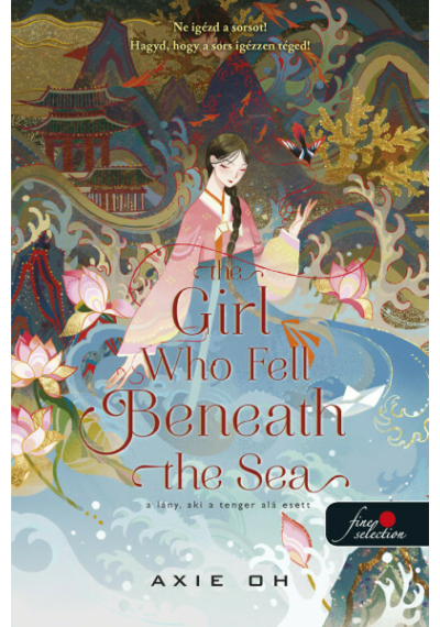 The Girl Who Fell Beneath the Sea A lány, aki a tenger alá esett Axie Oh, konyvaruhaz.eu, 