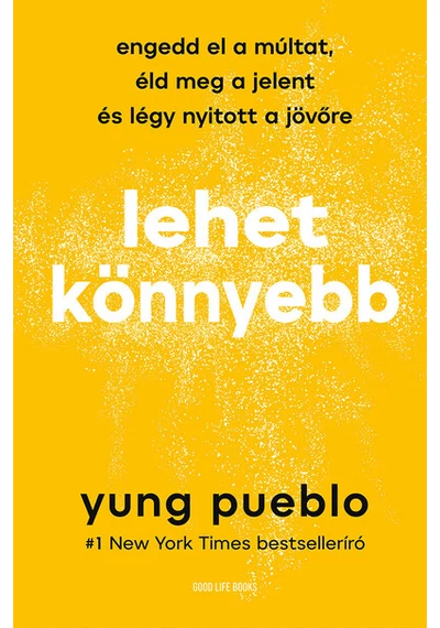 Lehet könnyebb Engedd el a múltat, éld meg a jelent és légy nyitott a jövőre Yung Pueblo, konyvaruhaz, 