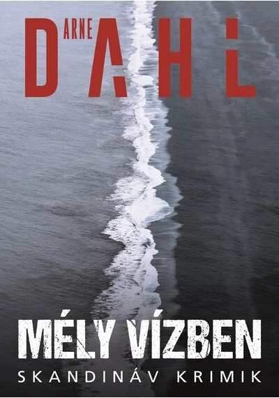 Mély vízben - Skandináv krimik Arne Dahl, konyvaruhaz.eu