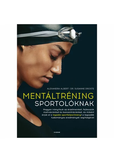 Mentáltréning sportolóknak Alexandra Albert, dr. Susanne Droste, konyvaruhaz.eu, 