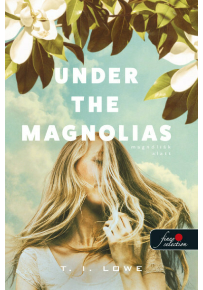 Under the Magnolias - Magnóliák alatt T. I. Lowe, topbook, konyvaruhaz.eu, 