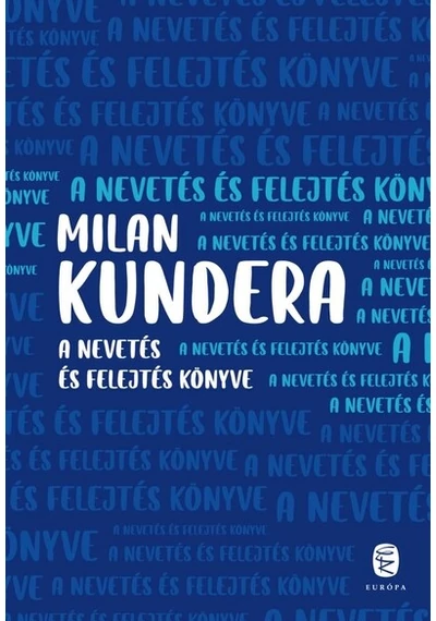 A nevetés és felejtés könyve Milan Kundera, topbook, konyvaruhaz.eu, 