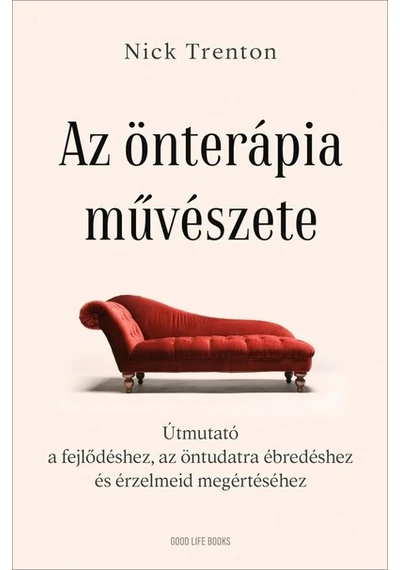 Az önterápia művészete Útmutató a fejlődéshez, az öntudatra ébredéshez és érzelmeid megértéséhez Nick Trenton, konyvaruhaz.eu,