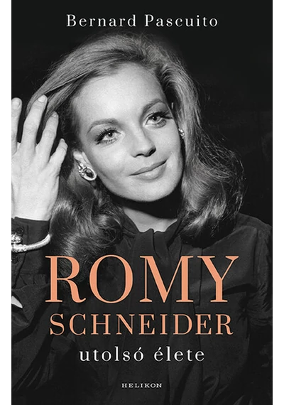 Romy Schneider utolsó élete Bernard Pascuito, topbook, konyvaruhaz.eu, 