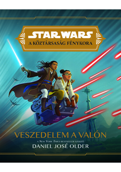 Star Wars: A Köztársaság fénykora Veszedelem a Valón Daniel Jose Older, könyváruház.eu, 