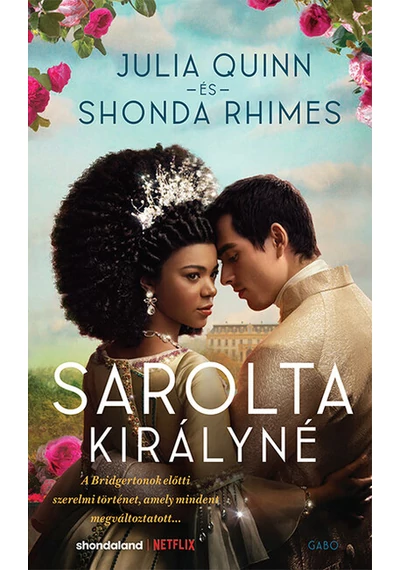 Sarolta királyné - Egy Bridgerton történet Julia Quinn, Shonda Rhimes, konyvaruhaz.eu, 