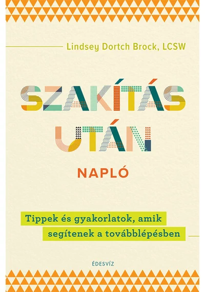 Szakítás után napló - Tippek és gyakorlatok, amik segítenek a továbblépésben Lindsey Dortch Brock, konyvaruhaz.eu,