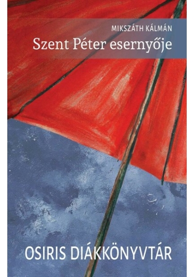 Szent Péter esernyője - Osiris Diákkönyvtár (új kiadás) Mikszáth Kálmán, topbook, konyvaruhaz.eu, 