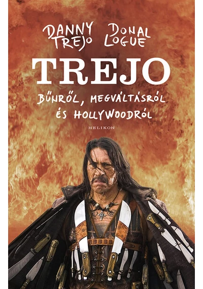 TREJO - Bűnről, megváltásról és Hollywoodról Danny Trejo, Donal Logue, konyvaruhaz.eu, 