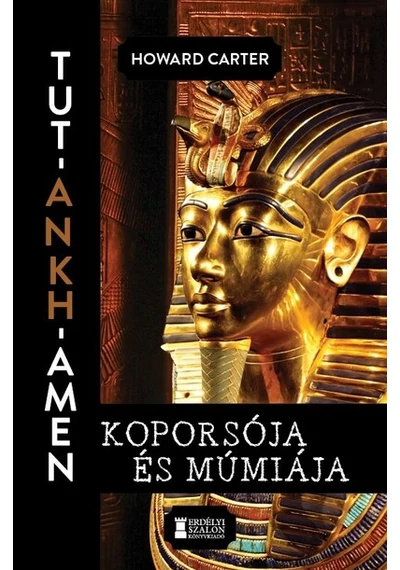 Tut-Ankh-Amen koporsója és múmiája Howard Carter, konyvaruhaz.eu, 