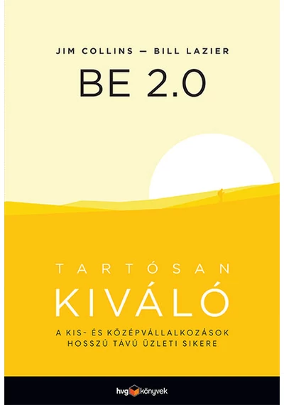 BE 2.0 - Tartósan kiváló - A kis- és középvállalkozások hosszú távú üzleti sikere Bill Lazier, Jim Collins, konyvaruhaz.eu, 