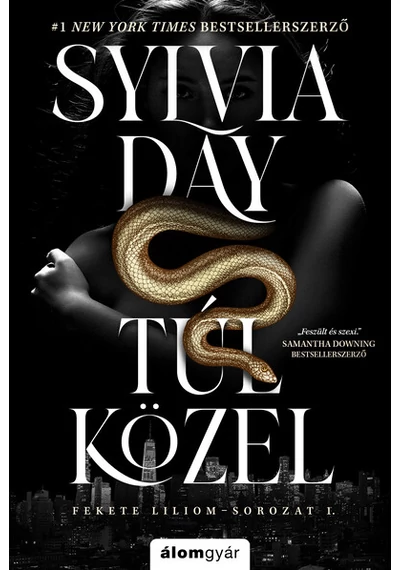 Túl közel - Fekete liliom-sorozat 1. Sylvia Day, konyvaruhaz.eu, 