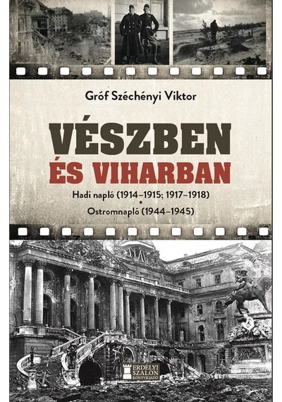 Vészben és viharban - Hadinapló 1914–1918; Ostromnapló 1944–1945 Gróf Széchényi Viktor, topbook, konyvaruhaz.eu, 