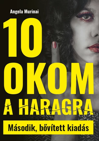 10 okom a haragra Nőnek lenni egy macsó világban (2. kiadás) Angela Murinai, konyvaruhaz.eu, 