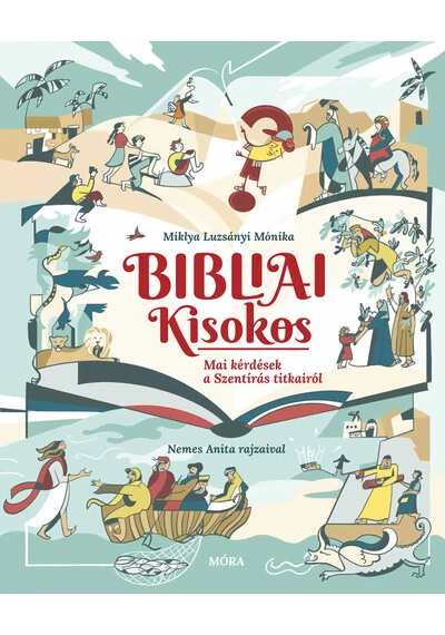 Bibliai Kisokos - Mai kérdések a Szentírás titkairól Miklya Luzsányi Mónika, topbook, konyvaruhaz.eu, 