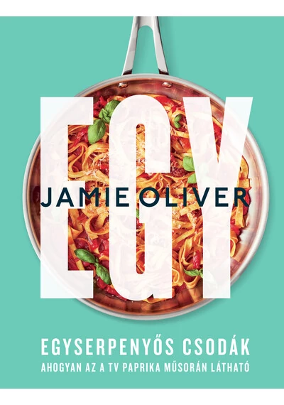 Egy - Egyserpenyős csodák Jamie Oliver, topbook, konyvaruhaz.eu, 