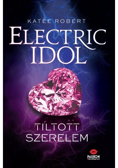 Electric Idol - Tiltott szerelem Katee Robert, topbook, konyvaruhaz.eu, 