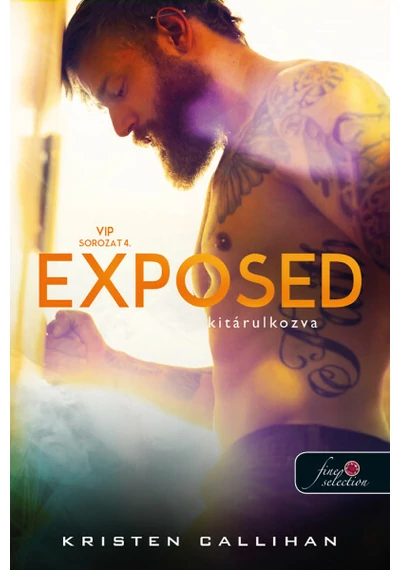 Exposed - Kitárulkozva - VIP sorozat 4. Kristen Callihan, topbook, konyvaruhaz.eu, 