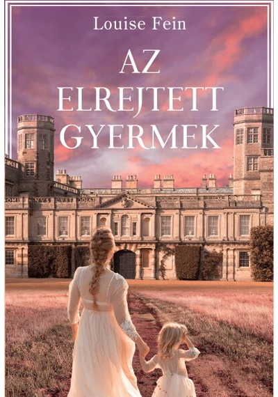 Az elrejtett gyermek Louise Fein, topbook, konyvaruhaz.eu, 