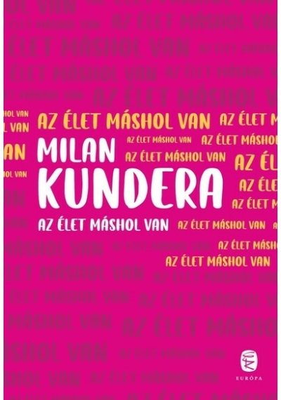 Az élet máshol van (új kiadás) Milan Kundera, topbook, konyvaruhaz.eu, 