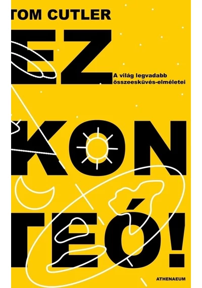 Ez konteó! - A világ legvadabb összeesküvés-elméletei Tom Cutler, topbook, konyvaruhaz.eu, 