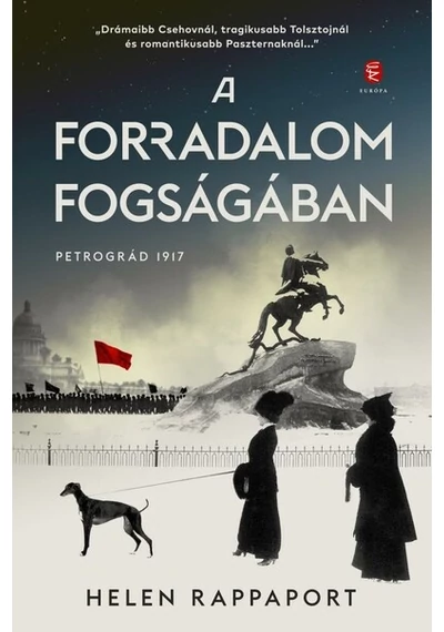 A forradalom fogságában Helen Rappaport, topbook, komnyvaruhaz.eu, 