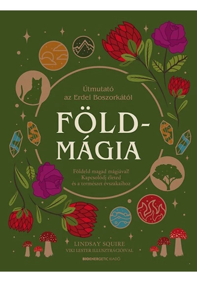 Földmágia - Földeld magad mágiával! Kapcsolódj életed és a természet évszakaihoz. Lindsay Squire, topbook, konyvaruhaz.eu, 