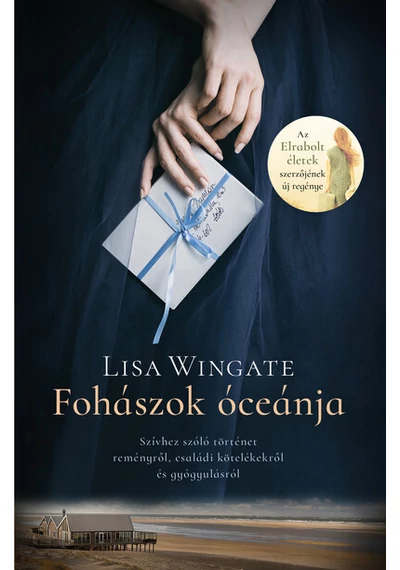 Fohászok óceánja - Szívhez szóló történet reményről, családi kötelékekről és gyógyulásról Lisa Wingate, topbook, konyvaruhaz.eu, 