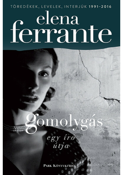 Gomolygás - Egy író útja Elena Ferrante, topbook, konyvaruhaz.eu, 