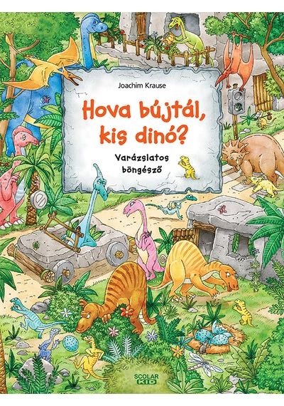 Hova bújtál kis dinó? - Varázslatos böngésző - Isabelle Metzen, topbook, konyvaruhaz.eu, 