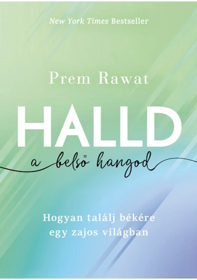 Halld a belső hangod - Hogyan találj békére egy zajos világban Prem Rawat, topbook, konyvaruhaz.eu, 