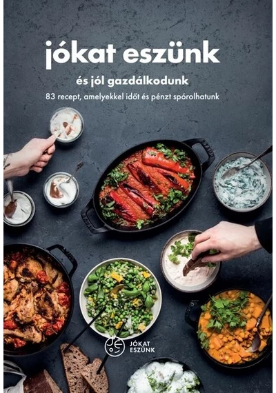 Jókat eszünk és jól gazdálkodunk - 83 recept, amelyekkel időt és pénzt spórolhatunk A jókat eszünk csapata, topbook, konyvaruhaz.eu, 