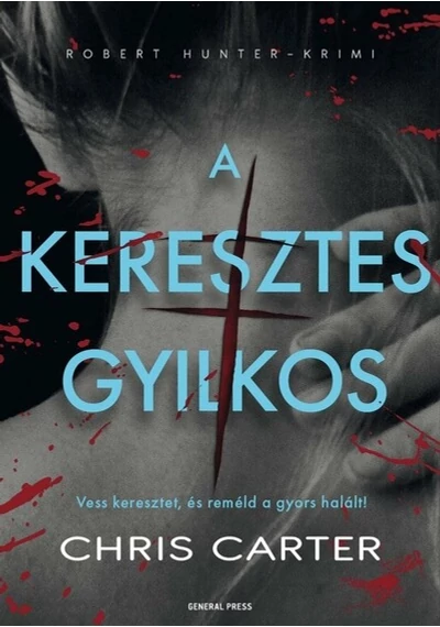 A keresztes gyilkos Chris Carter, topbook, konyvaruhaz.eu, 