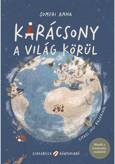 Karácsony a világ körül - Mesék a karácsony csodáiról Litkei Juli, Somfai Anna, topbook, konyvaruhaz.eu, 