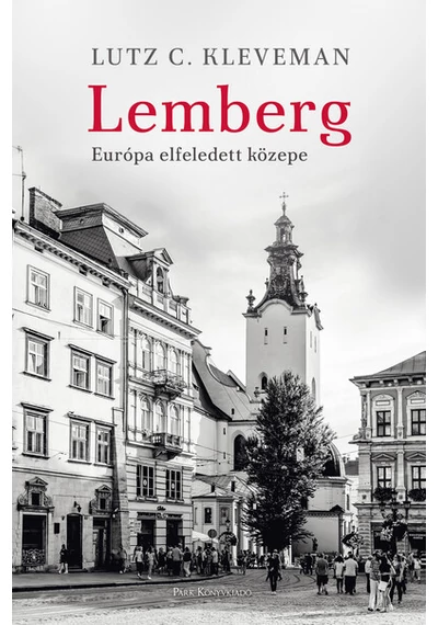 Lemberg - Európa elfeledett közepe Lutz C. Kleveman, topbook, konyvaruhaz.eu, 