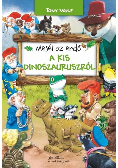 Mesél az erdő - A kis dinoszauruszról TONY WOLF, topbook, konyvaruhaz.eu, 